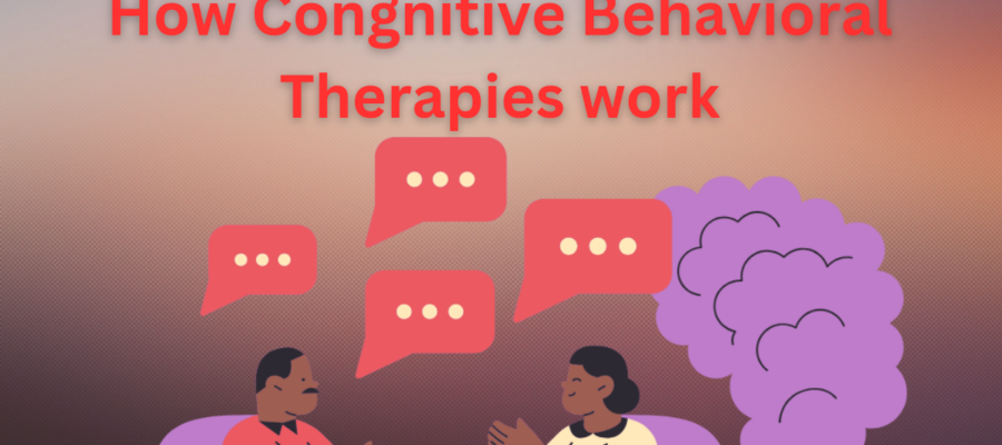 How Congnitive Behavioral Therapies Work: 10 Effective ways